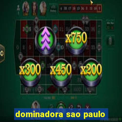 dominadora sao paulo